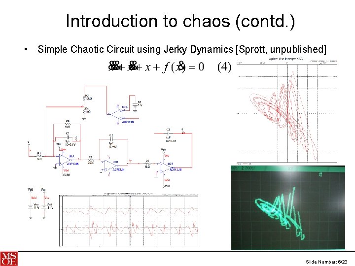 Introduction to chaos (contd. ) • Simple Chaotic Circuit using Jerky Dynamics [Sprott, unpublished]