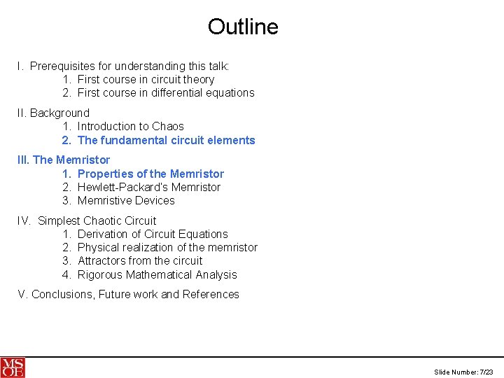 Outline I. Prerequisites for understanding this talk: 1. First course in circuit theory 2.