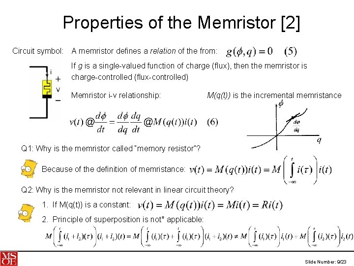 Properties of the Memristor [2] Circuit symbol: A memristor defines a relation of the