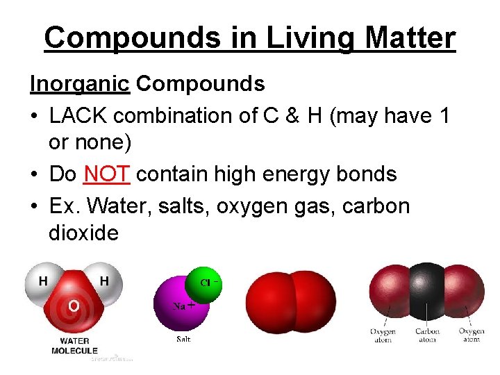 Compounds in Living Matter Inorganic Compounds • LACK combination of C & H (may Compounds in Living Matter Inorganic Compounds • LACK combination of C & H (may