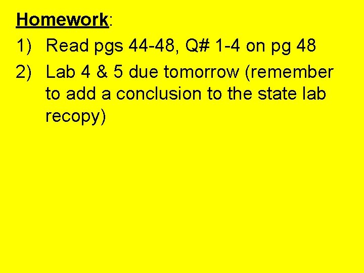 Homework: 1) Read pgs 44 -48, Q# 1 -4 on pg 48 2) Lab