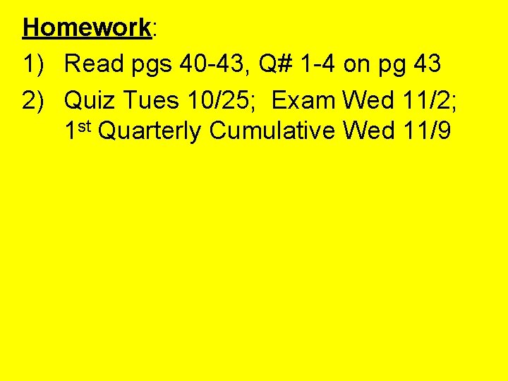 Homework: 1) Read pgs 40 -43, Q# 1 -4 on pg 43 2) Quiz Homework: 1) Read pgs 40 -43, Q# 1 -4 on pg 43 2) Quiz