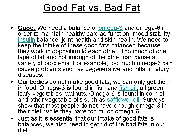 Good Fat vs. Bad Fat • Good: We need a balance of omega-3 and