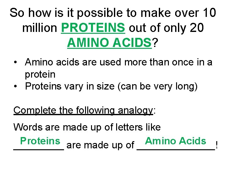 So how is it possible to make over 10 million PROTEINS out of only So how is it possible to make over 10 million PROTEINS out of only