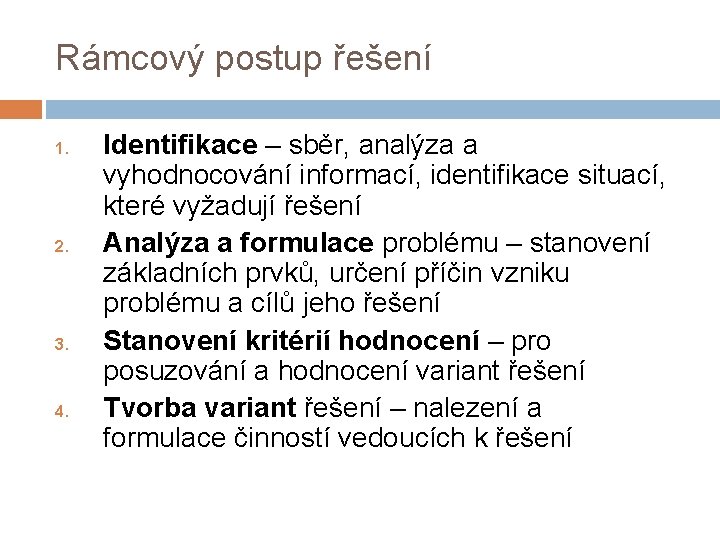 Rámcový postup řešení 1. 2. 3. 4. Identifikace – sběr, analýza a vyhodnocování informací,