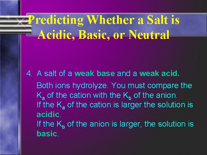 Predicting Whether a Salt is Acidic, Basic, or Neutral 4. A salt of a