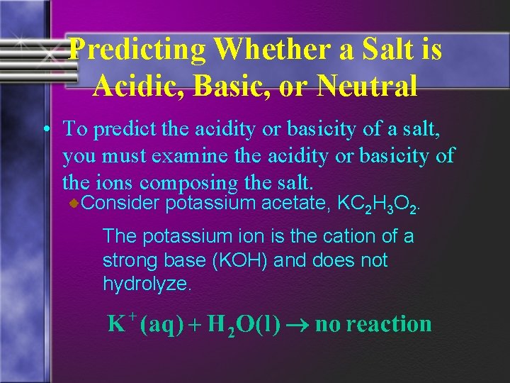 Predicting Whether a Salt is Acidic, Basic, or Neutral • To predict the acidity
