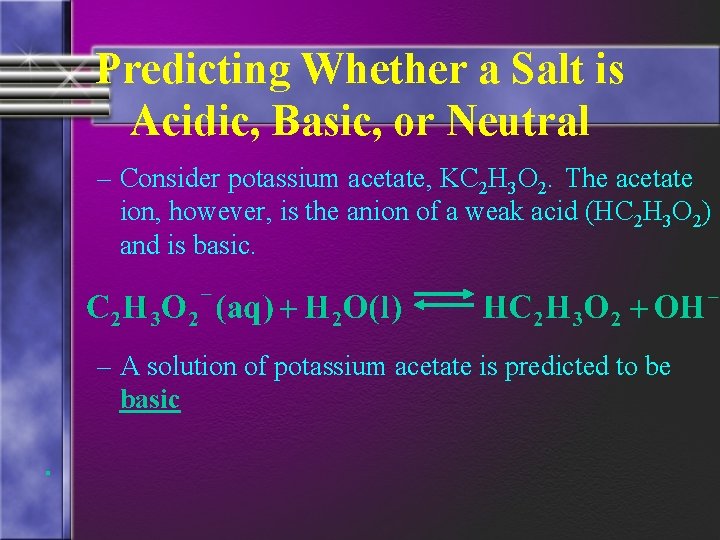 Predicting Whether a Salt is Acidic, Basic, or Neutral – Consider potassium acetate, KC