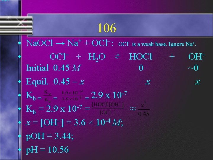 2. 9 × 106 • Na. OCl → Na+ + OCl : OCl is