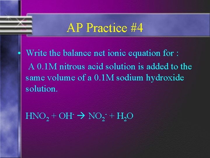 AP Practice #4 • Write the balance net ionic equation for : A 0.