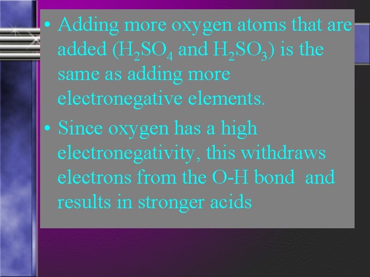  • Adding more oxygen atoms that are added (H 2 SO 4 and