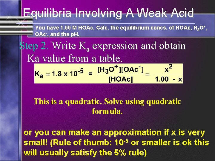 Equilibria Involving A Weak Acid You have 1. 00 M HOAc. Calc. the equilibrium