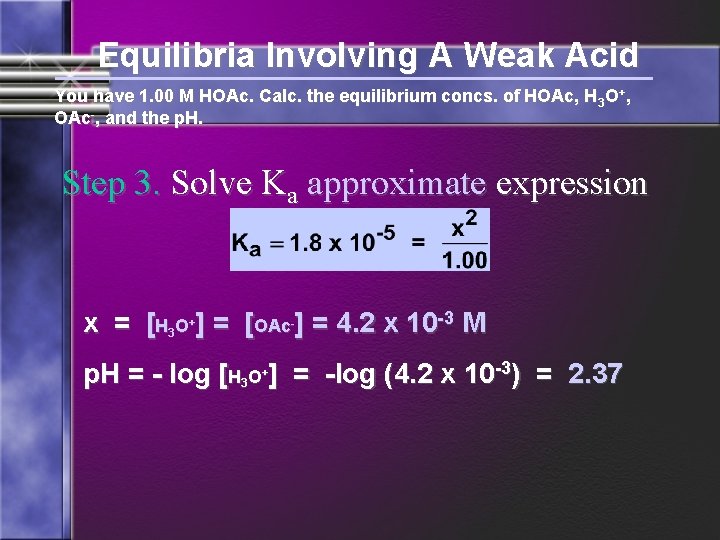 Equilibria Involving A Weak Acid You have 1. 00 M HOAc. Calc. the equilibrium