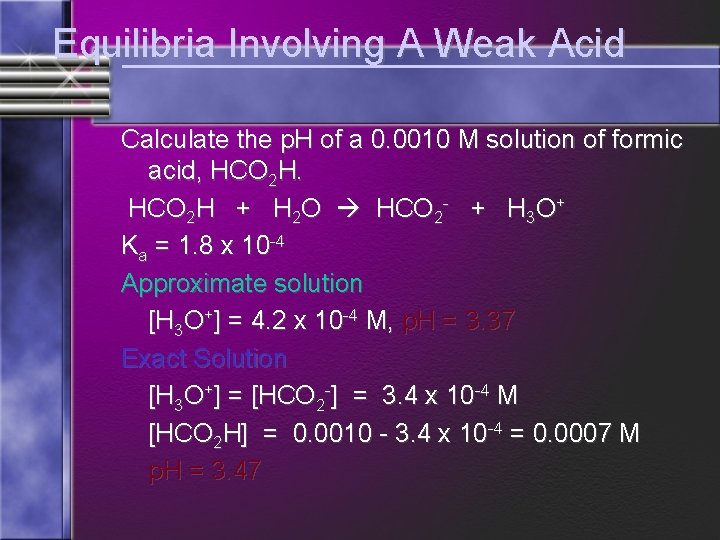 Equilibria Involving A Weak Acid Calculate the p. H of a 0. 0010 M