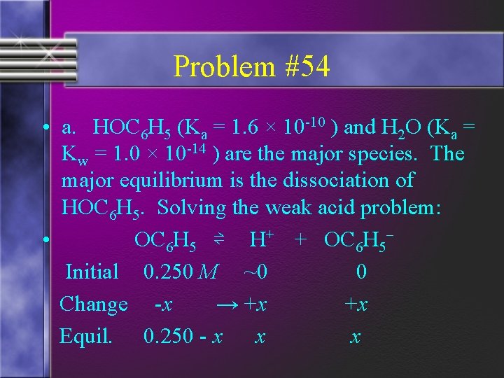 Problem #54 • a. HOC 6 H 5 (Ka = 1. 6 × 10
