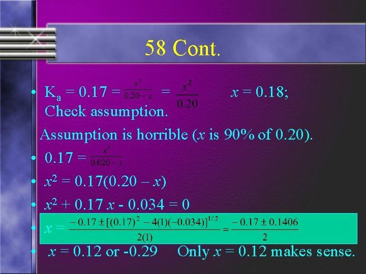 58 Cont. • Ka = 0. 17 = = x = 0. 18; Check