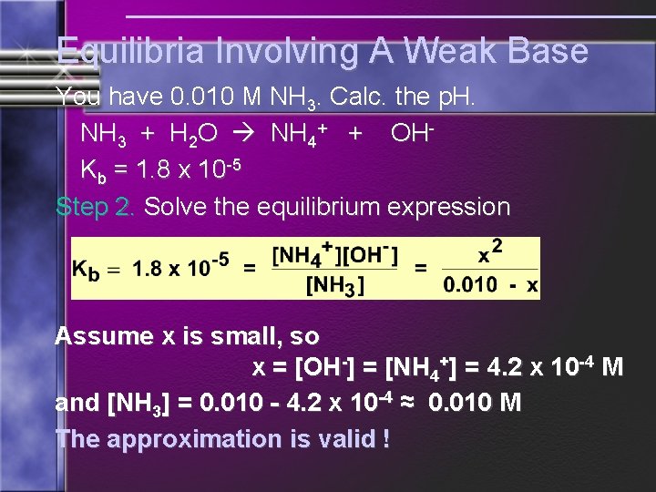 Equilibria Involving A Weak Base You have 0. 010 M NH 3. Calc. the