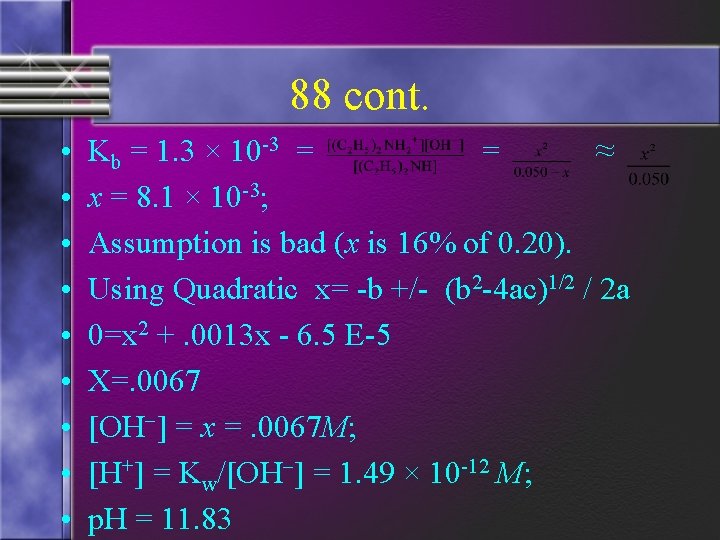 88 cont. • • • Kb = 1. 3 × 10 -3 = =