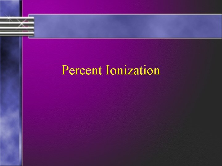 Percent Ionization 