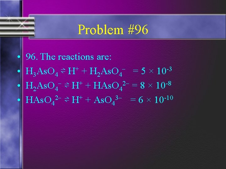 Problem #96 • • 96. The reactions are: H 3 As. O 4 ⇌