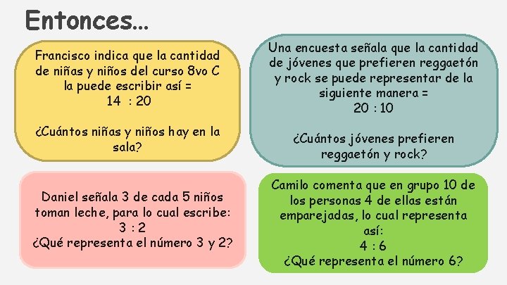 Entonces… Francisco indica que la cantidad de niñas y niños del curso 8 vo