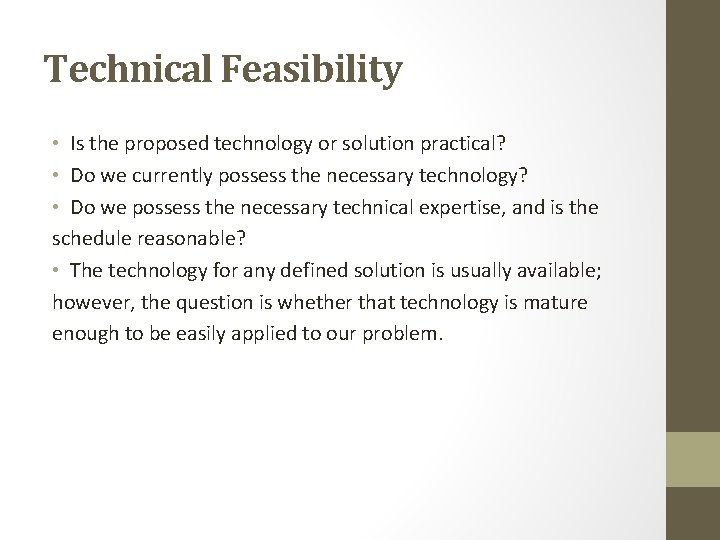 Technical Feasibility • Is the proposed technology or solution practical? • Do we currently Technical Feasibility • Is the proposed technology or solution practical? • Do we currently