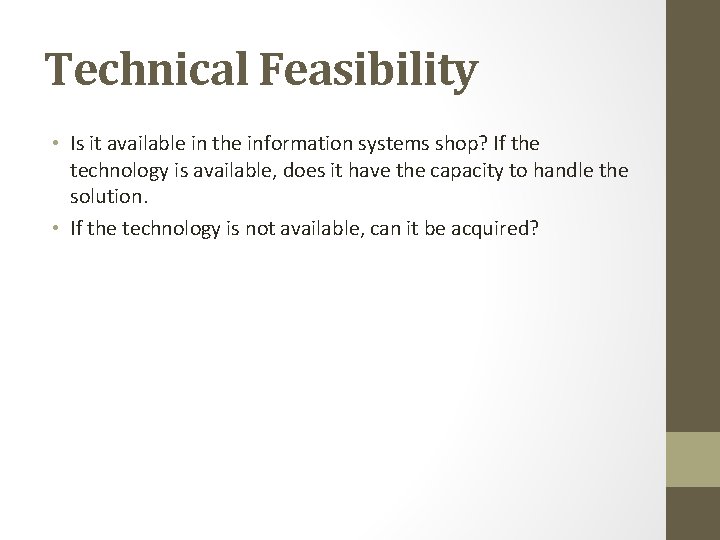 Technical Feasibility • Is it available in the information systems shop? If the technology Technical Feasibility • Is it available in the information systems shop? If the technology