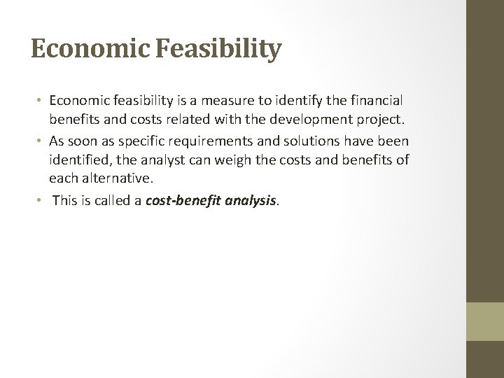 Economic Feasibility • Economic feasibility is a measure to identify the financial benefits and Economic Feasibility • Economic feasibility is a measure to identify the financial benefits and