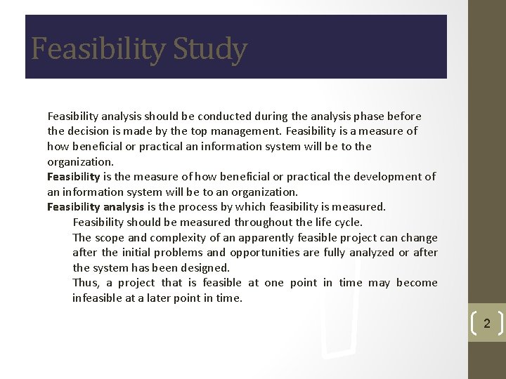 Feasibility Study Feasibility analysis should be conducted during the analysis phase before the decision Feasibility Study Feasibility analysis should be conducted during the analysis phase before the decision
