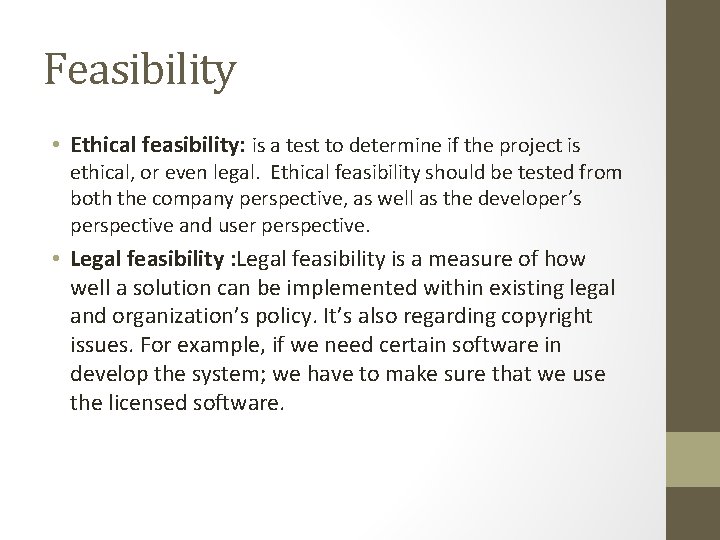 Feasibility • Ethical feasibility: is a test to determine if the project is ethical, Feasibility • Ethical feasibility: is a test to determine if the project is ethical,