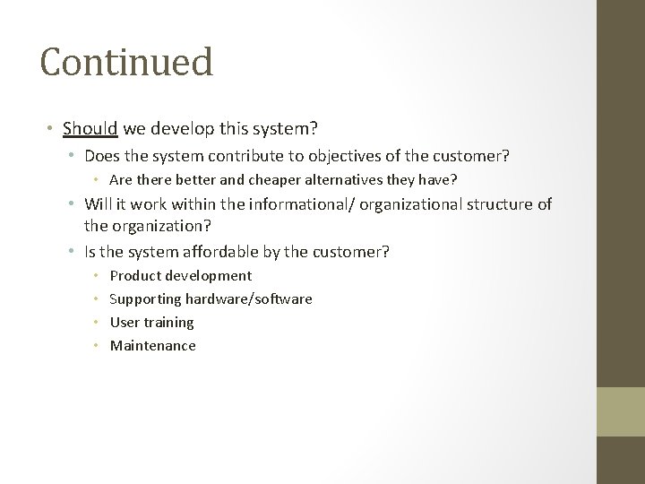 Continued • Should we develop this system? • Does the system contribute to objectives Continued • Should we develop this system? • Does the system contribute to objectives