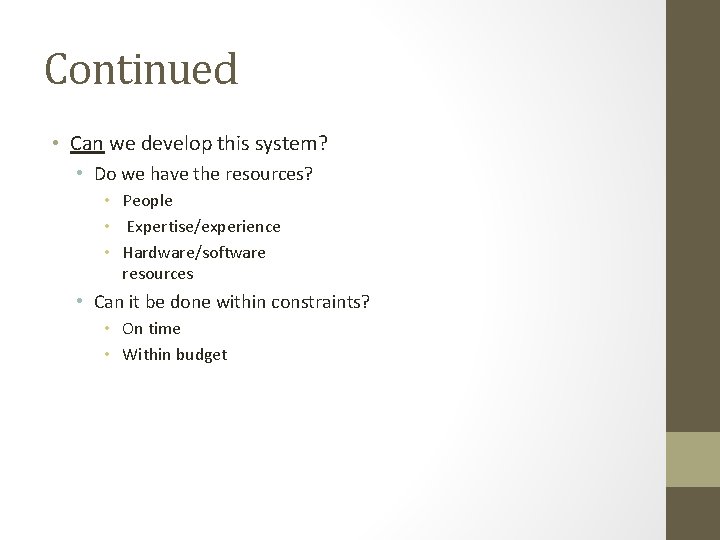 Continued • Can we develop this system? • Do we have the resources? • Continued • Can we develop this system? • Do we have the resources? •