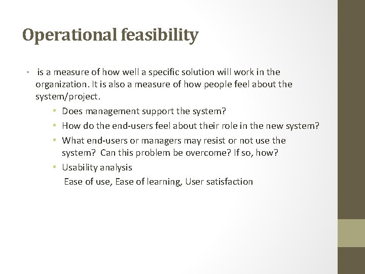 Operational feasibility • is a measure of how well a specific solution will work Operational feasibility • is a measure of how well a specific solution will work