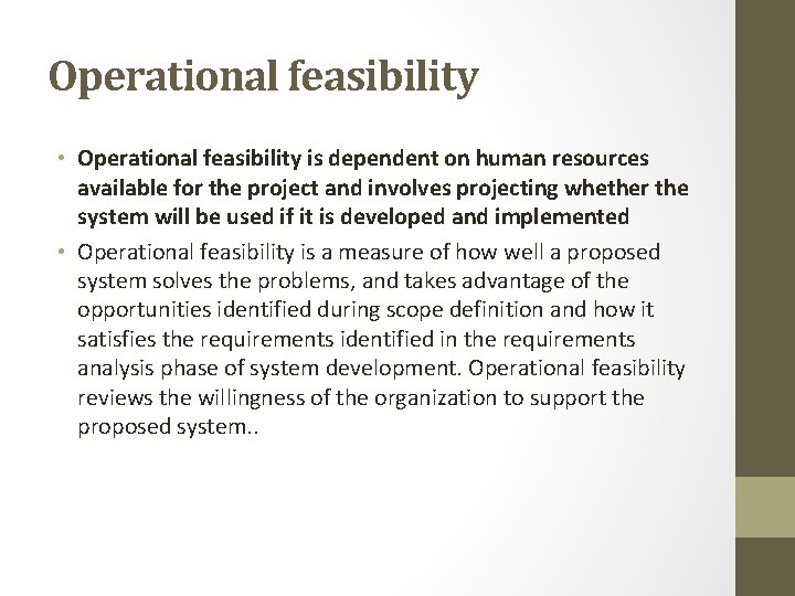 Operational feasibility • Operational feasibility is dependent on human resources available for the project Operational feasibility • Operational feasibility is dependent on human resources available for the project