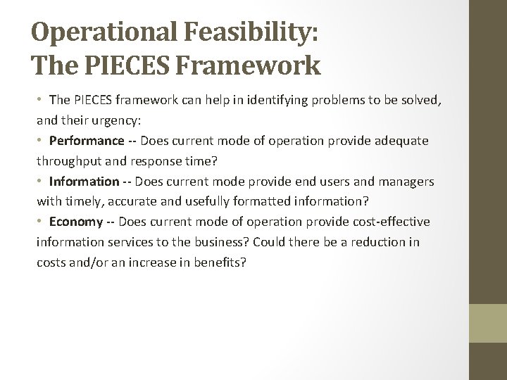 Operational Feasibility: The PIECES Framework • The PIECES framework can help in identifying problems Operational Feasibility: The PIECES Framework • The PIECES framework can help in identifying problems