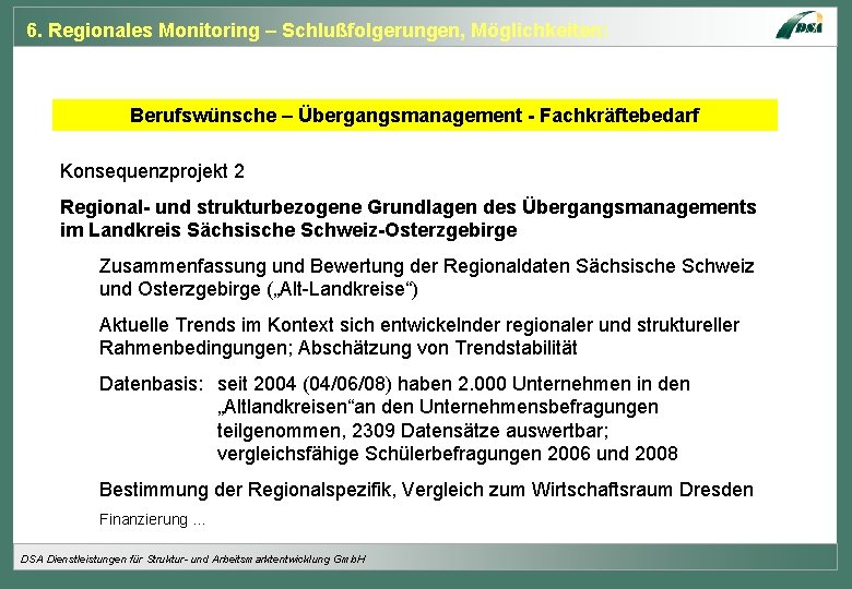 6. Regionales Monitoring – Schlußfolgerungen, Möglichkeiten: Berufswünsche – Übergangsmanagement - Fachkräftebedarf Konsequenzprojekt 2 Regional-