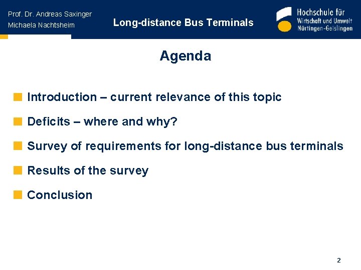 Prof. Dr. Andreas Saxinger Michaela Nachtsheim Long-distance Bus Terminals Agenda Introduction – current relevance