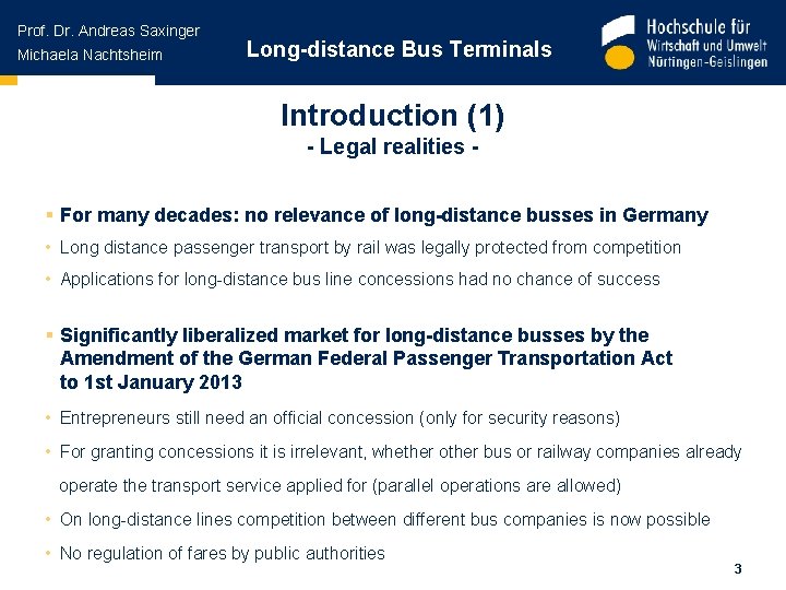 Prof. Dr. Andreas Saxinger Michaela Nachtsheim Long-distance Bus Terminals Introduction (1) - Legal realities