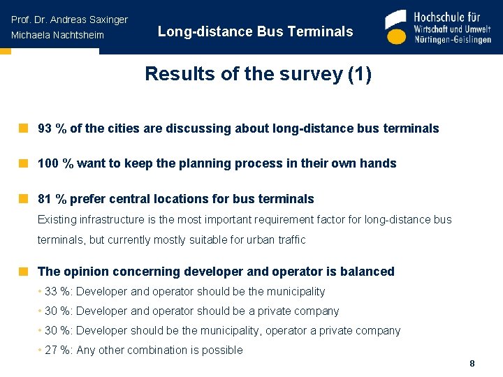 Prof. Dr. Andreas Saxinger Michaela Nachtsheim Long-distance Bus Terminals Results of the survey (1)
