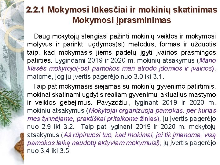 2. 2. 1 Mokymosi lūkesčiai ir mokinių skatinimas Mokymosi įprasminimas Daug mokytojų stengiasi pažinti