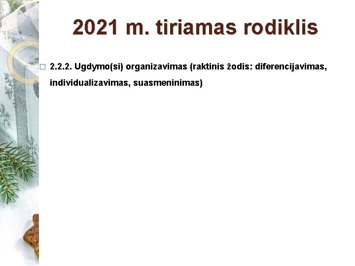 2021 m. tiriamas rodiklis � 2. 2. 2. Ugdymo(si) organizavimas (raktinis žodis: diferencijavimas, individualizavimas,