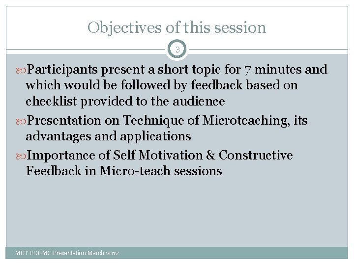 Objectives of this session 3 Participants present a short topic for 7 minutes and