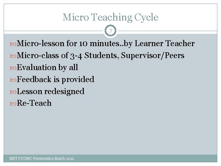 Micro Teaching Cycle 7 Micro-lesson for 10 minutes. . by Learner Teacher Micro-class of