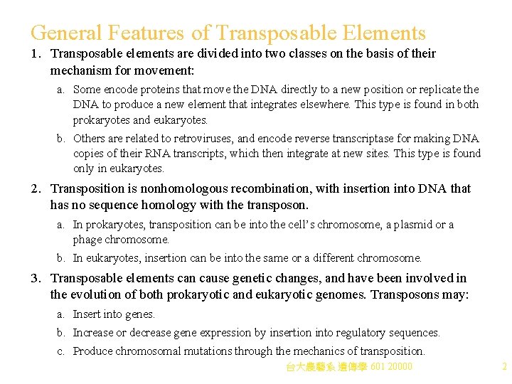 General Features of Transposable Elements 1. Transposable elements are divided into two classes on
