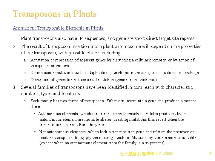 Transposons in Plants Animation: Transposable Elements in Plants 1. Plant transposons also have IR