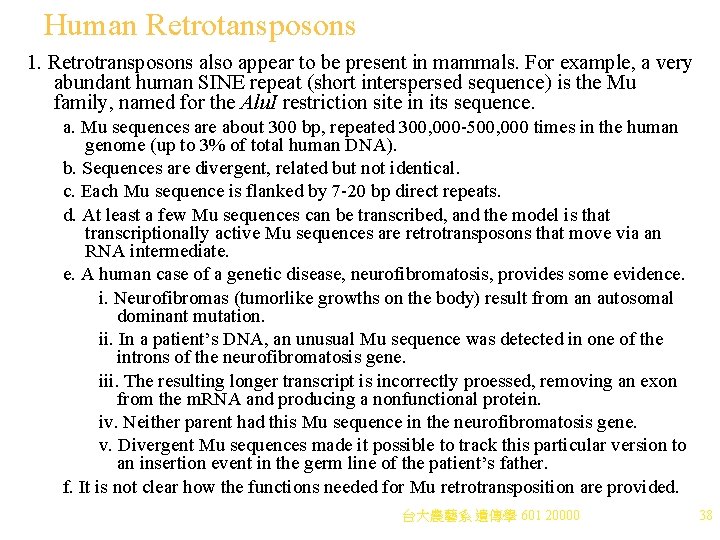 Human Retrotansposons 1. Retrotransposons also appear to be present in mammals. For example, a