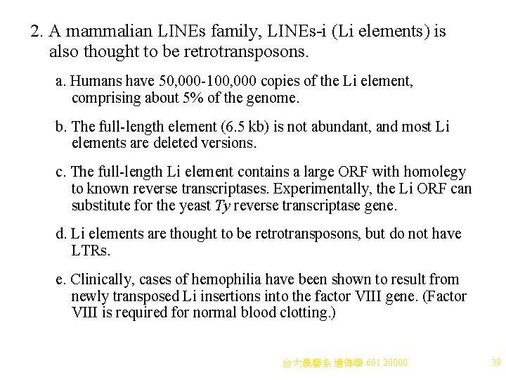 2. A mammalian LINEs family, LINEs-i (Li elements) is also thought to be retrotransposons.