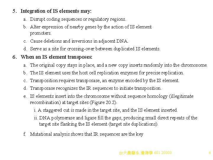 5. Integration of IS elements may: a. Disrupt coding sequences or regulatory regions. b.