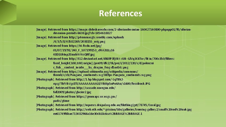 References [Image]. Retrieved from https: //image. slidesharecdn. com/2 -siluriandevonian-140427140800 -phpapp 01/95/siluriandevonian-periods-6638. jpg? cb=1454618827 [Image].