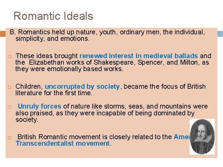 Romantic Ideals B. Romantics held up nature, youth, ordinary men, the individual, simplicity, and